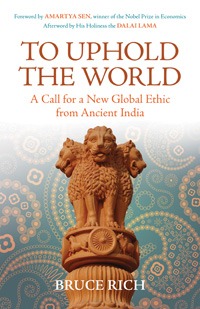 To Uphold the World Bruce Rich Ashoka book review